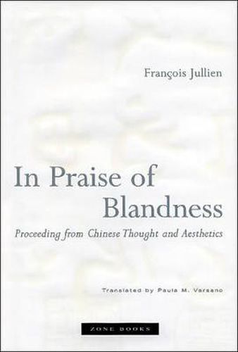 In Praise of Blandness: Proceeding from Chinese Thought and Aesthetics