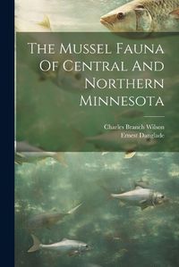 Cover image for The Mussel Fauna Of Central And Northern Minnesota