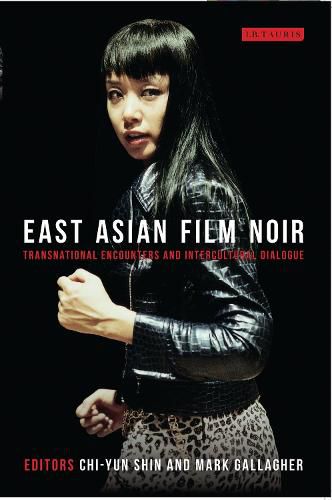 Cover image for East Asian Film Noir: Transnational Encounters and Intercultural Dialogue