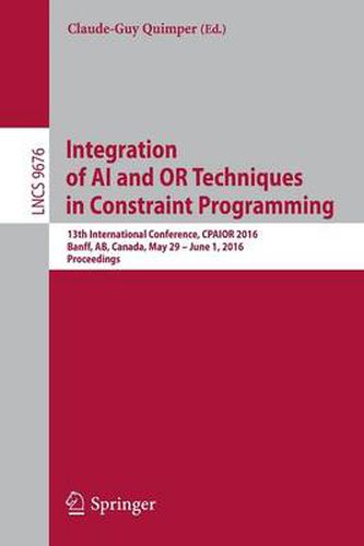 Cover image for Integration of AI and OR Techniques in Constraint Programming: 13th International Conference, CPAIOR 2016, Banff, AB, Canada, May 29 - June 1, 2016, Proceedings