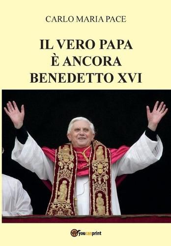 Il vero Papa e ancora Benedetto XVI