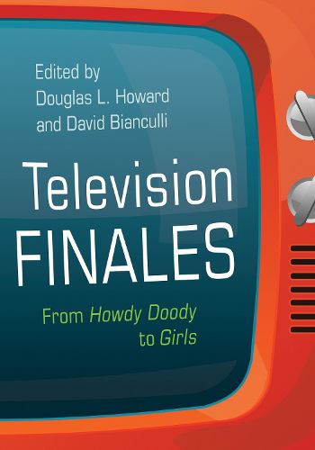 Cover image for Television Finales: From Howdy Doody to Girls