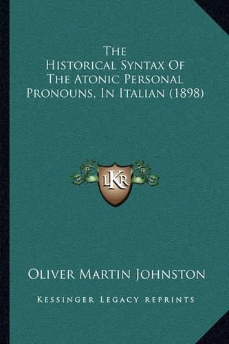 The Historical Syntax of the Atonic Personal Pronouns, in Italian (1898)