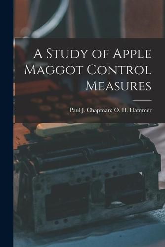 Cover image for A Study of Apple Maggot Control Measures