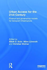 Cover image for Urban Access for the 21st Century: Finance and Governance Models for Transport Infrastructure