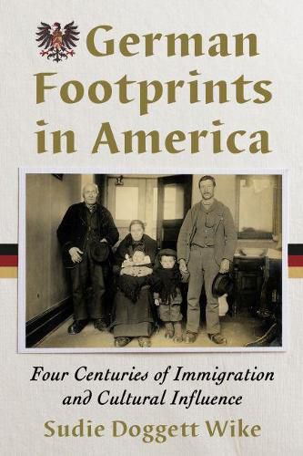 Cover image for German Footprints in America: Four Centuries of Immigration and Cultural Influence