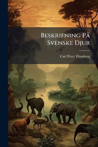 Cover image for Beskrifning P Svenske Djur: F Rsta Classen, Om Mammalia Eller D Ggan de Djuren