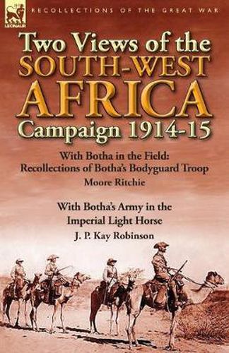 Cover image for Two Views of the South-West Africa Campaign 1914-15: With Botha in the Field: Recollections of Botha's Bodyguard Troop by Moore Ritchie & with Botha's