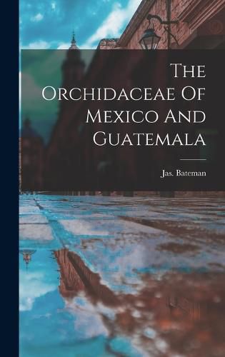 Cover image for The Orchidaceae Of Mexico And Guatemala