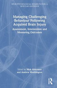 Cover image for Managing Challenging Behaviour Following Acquired Brain Injury