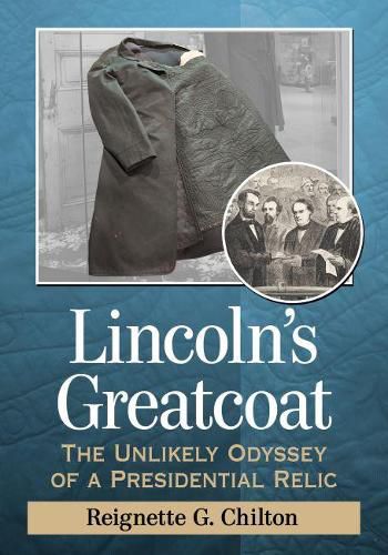 Cover image for Lincoln's Greatcoat: The Unlikely Odyssey of a Presidential Relic