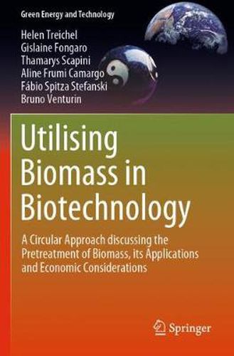 Cover image for Utilising Biomass in Biotechnology: A Circular Approach discussing the Pretreatment of Biomass, its Applications and Economic Considerations