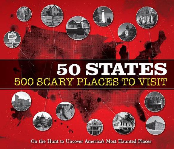 Cover image for 50 States 500 Scary Places to Visit: On the Hunt to Uncover America's Most Haunted Places