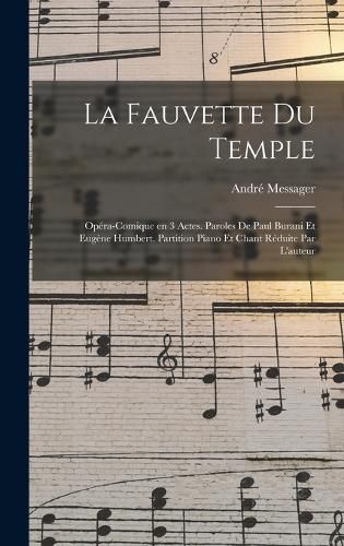 Cover image for La fauvette du temple; opera-comique en 3 actes. Paroles de Paul Burani et Eugene Humbert. Partition piano et chant reduite par l'auteur