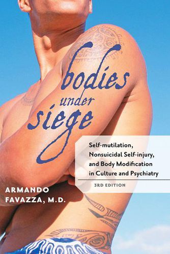 Cover image for Bodies under Siege: Self-mutilation, Nonsuicidal Self-injury, and Body Modification in Culture and Psychiatry