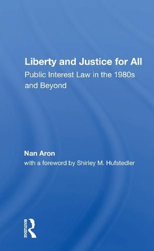 Cover image for Liberty and Justice for All: Public Interest Law in the 1980s and Beyond