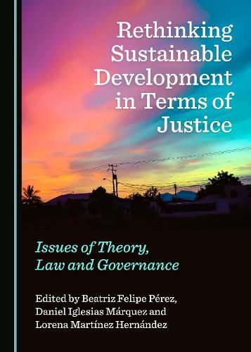 Cover image for Rethinking Sustainable Development in Terms of Justice: Issues of Theory, Law and Governance