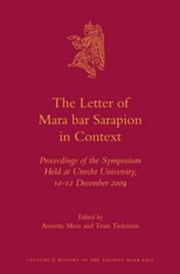 Cover image for The Letter of Mara bar Sarapion in Context: Proceedings of the Symposium Held at Utrecht University, 10-12 December 2009