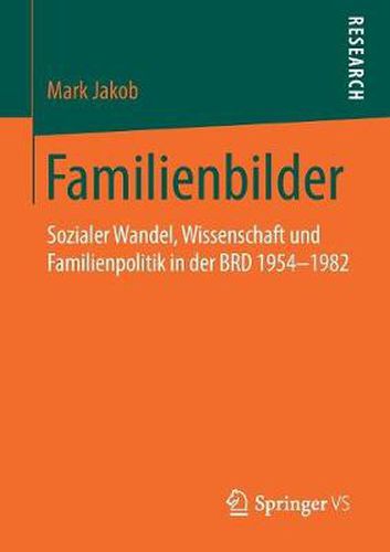 Cover image for Familienbilder: Sozialer Wandel, Wissenschaft Und Familienpolitik in Der Brd 1954-1982