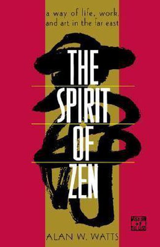 Cover image for The Spirit of Zen: A Way of Life, Work, and Art in the Far East