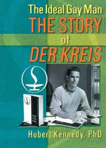 Cover image for The Ideal Gay Man: The Story of Der Kreis