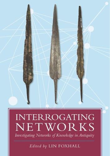 Cover image for Interrogating Networks: Investigating Networks of Knowledge in Antiquity