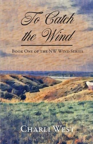 Cover image for To Catch the Wind: Book One of the NW Wind Series