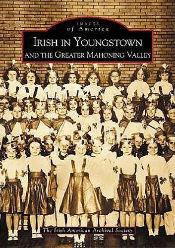 Cover image for Irish in Youngstown and the Greater Mahoning Valley