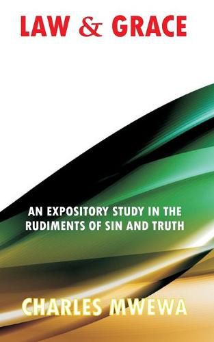Cover image for Law & Grace: An Expository Study in the Rudiments of Sin and Truth