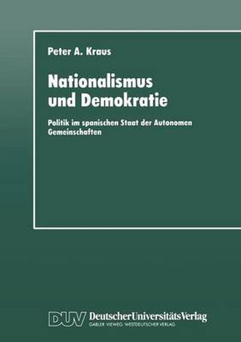 Cover image for Nationalismus und Demokratie: Politik im spanischen Staat der Autonomen Gemeinschaften