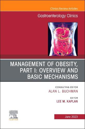 Cover image for Management of Obesity, Part I: Overview and Basic Mechanisms, An Issue of Gastroenterology Clinics of North America: Volume 52-2