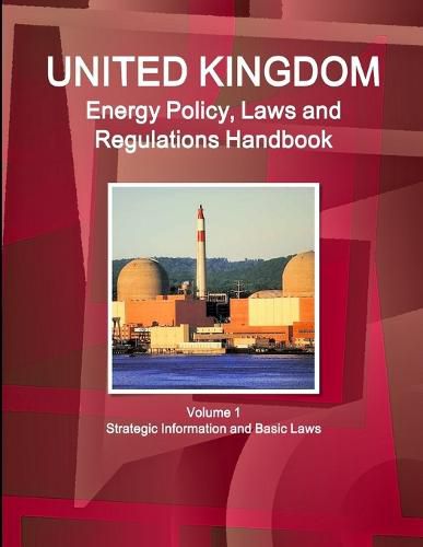 Cover image for UK Energy Policy, Laws and Regulations Handbook Volume 1 Strategic Information and Basic Laws