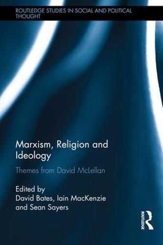 Marxism, Religion and Ideology: Themes from David McLellan