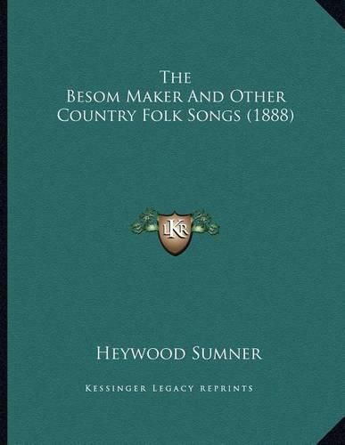 The Besom Maker and Other Country Folk Songs (1888)