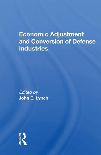 Cover image for Economic Adjustment and Conversion of Defense Industries