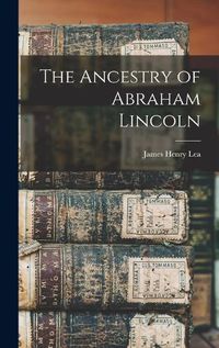 Cover image for The Ancestry of Abraham Lincoln