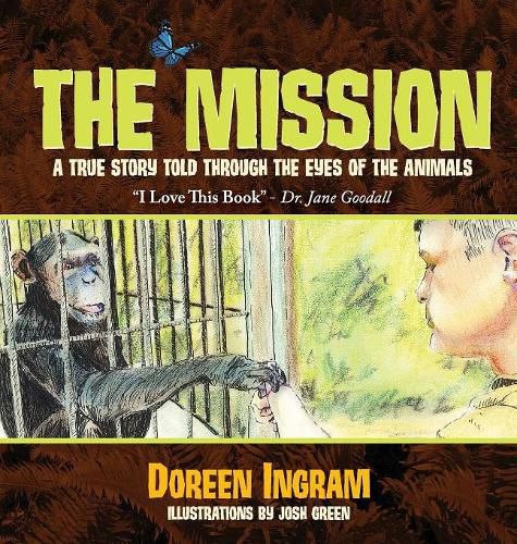 Cover image for The Mission: A True Story Told Through the Eyes of the Animals