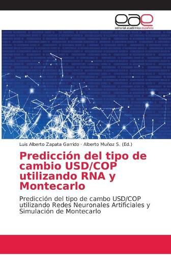 Prediccion del tipo de cambio USD/COP utilizando RNA y Montecarlo