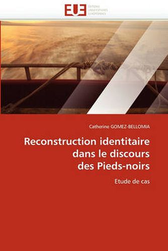 Cover image for Reconstruction Identitaire Dans Le Discours Des Pieds-Noirs