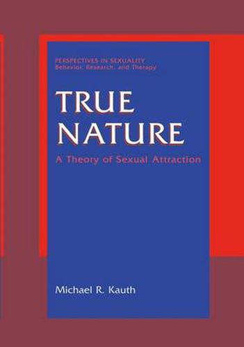 Cover image for True Nature: A Theory of Sexual Attraction