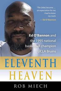 Cover image for Eleventh Heaven: Ed O'Bannon and the 1995 National Basketball Champion UCLA Bruins