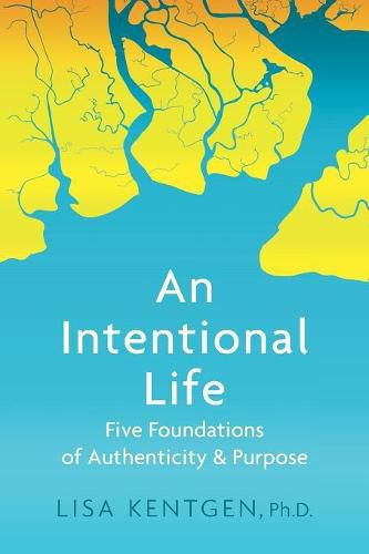 Cover image for An Intentional Life: Five Foundations of Authenticity and Purpose