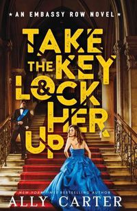 Cover image for Embassy Row Book 3: Take the Key and Lock Her Up