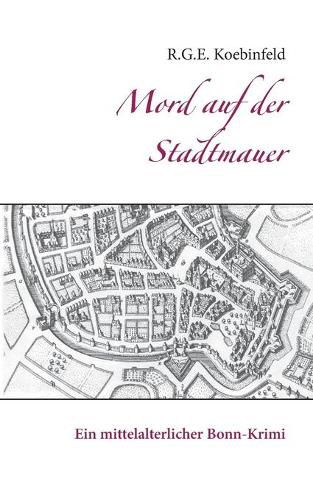 Cover image for Mord auf der Stadtmauer: Ein mittelalterlicher Bonn-Krimi