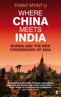 Cover image for Where China Meets India: Burma and the New Crossroads of Asia