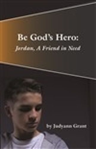 Cover image for Be God's Hero:: Jordan, a Friend in Need