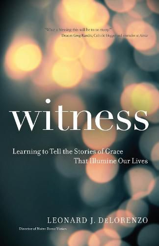 Cover image for Witness: Learning to Tell the Stories of Grace That Illumine Our Lives