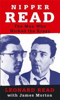 Cover image for Nipper Read: The Man Who Nicked the Krays