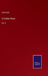 Cover image for A Golden Heart: Vol. 3