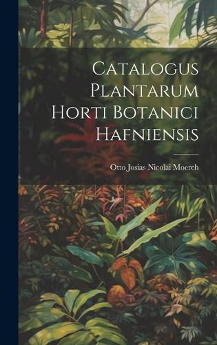 Cover image for Catalogus Plantarum Horti Botanici Hafniensis